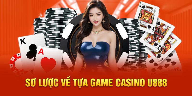 Trò chơi Casino U888 hấp dẫn nhất