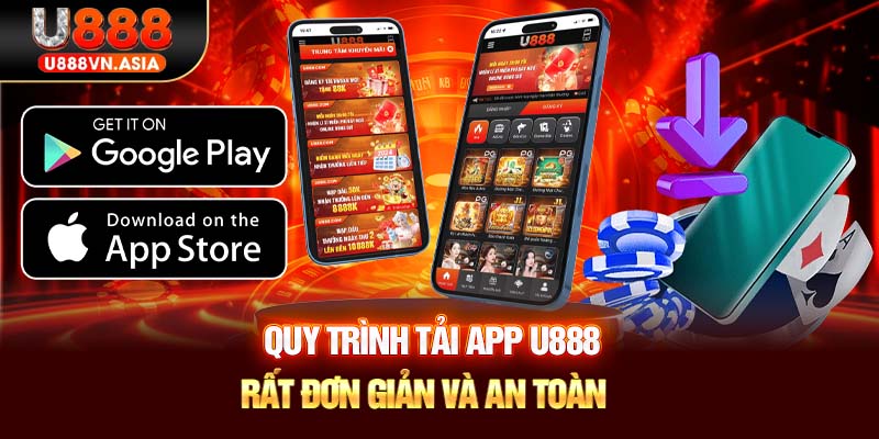 Quy trình tải app U888 rất đơn giản và an toàn