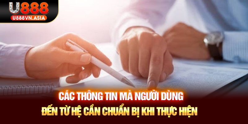 Các thông tin mà người dùng cần chuẩn bị khi thực hiện