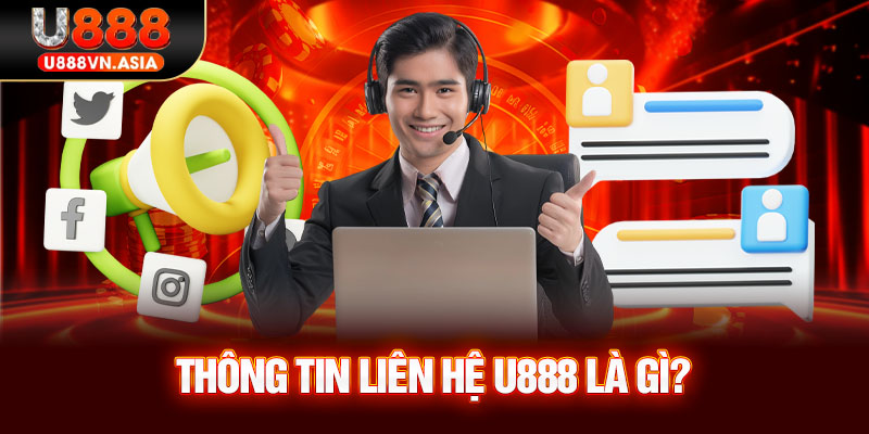 Thông tin liên hệ U888 là gì?