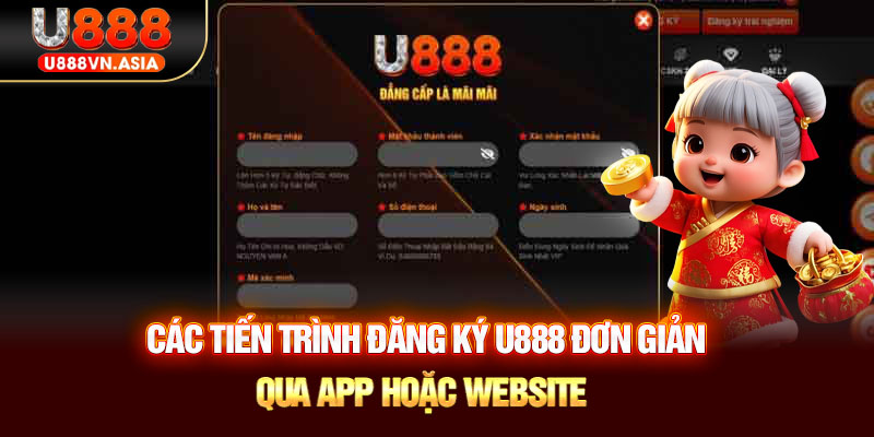 Các tiến trình đăng ký U888 đơn giản qua app hoặc website