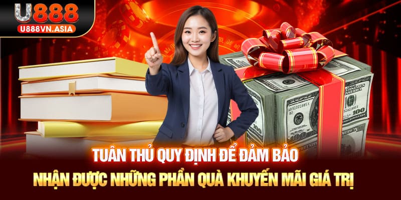 Tuân thủ quy định để đảm bảo nhận được những phần quà khuyến mãi giá trị